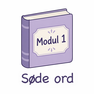 Modul 1: Søde ord